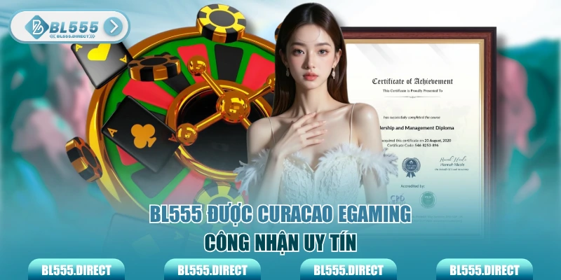 BL555 được Curacao eGaming công nhận uy tín