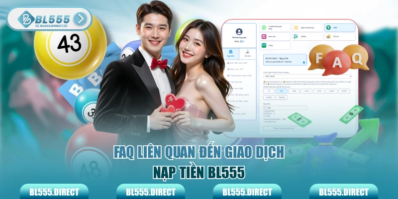 FAQ liên quan đến giao dịch nạp tiền BL555