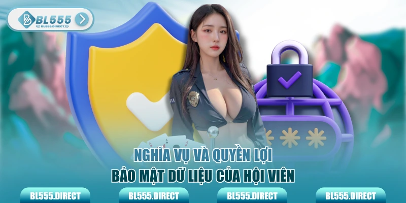 Nghĩa vụ và quyền lợi bảo mật dữ liệu của hội viên