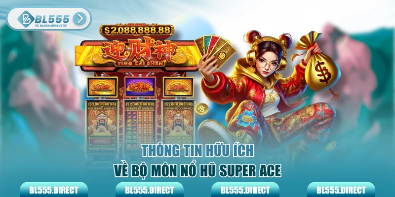 Thông tin hữu ích về bộ môn nổ hũ Super ACE