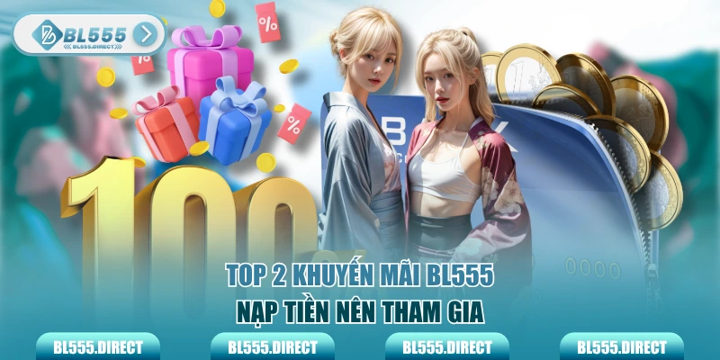 Top 2 khuyến mãi BL555 nạp tiền nên tham gia